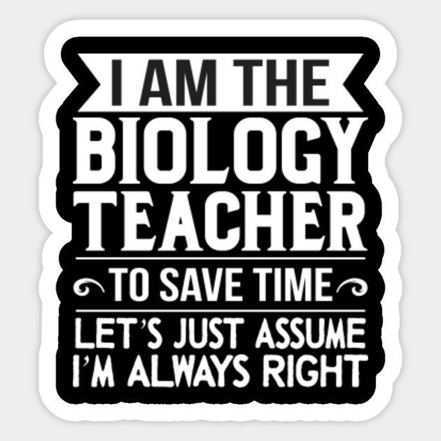 I Am The Biology Teacher TShirt scientists Teacher Shirt I Am The Biology Teacher Sticker
